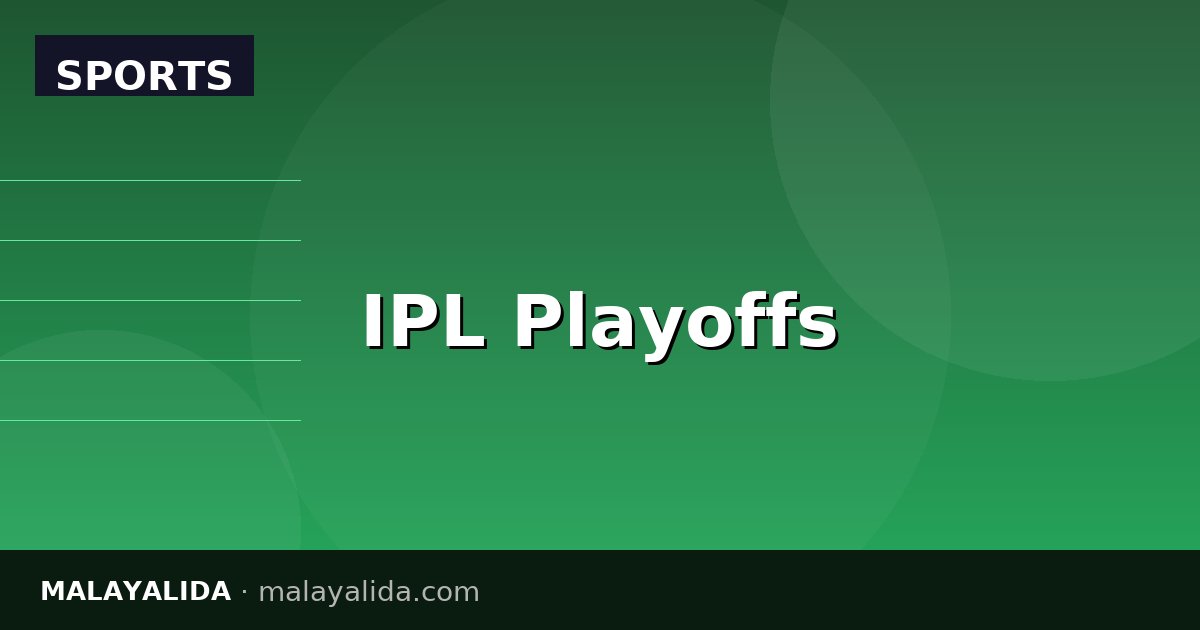 IPL 2026 Playoffs: MI, RCB, CSK qualify — KKR vs DC Eliminator-ൽ